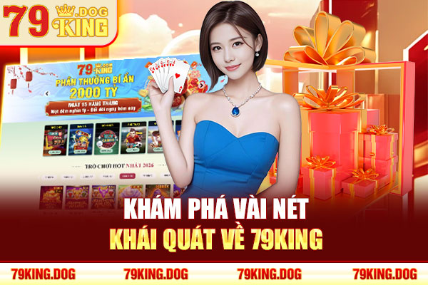 Khám phá vài nét khái quát về 79KING